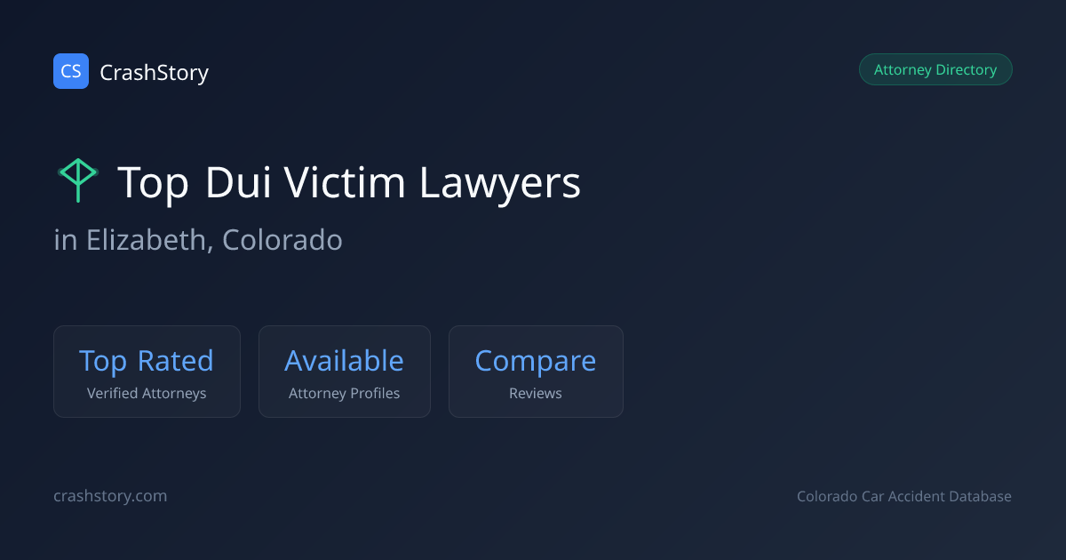 Best DUI Victim Lawyers in Elizabeth, CO (2026) | Ranked by Data ...